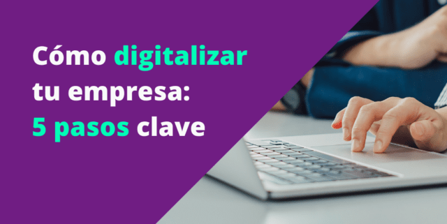 Cómo Digitalizar Tu Empresa: 5 Pasos Clave - InnoQubit Business Software